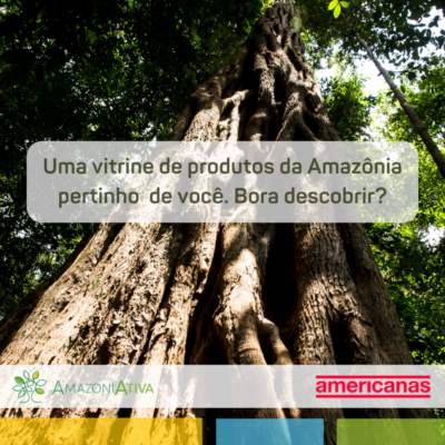 AMAZONIATIVA ESTREIA NA AMERICANAS E SE APROXIMA MAIS DO CONSUMIDOR